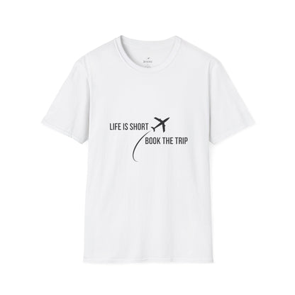 "Life is Short. Book the Trip" - Unisex Softstyle T-Shirt
