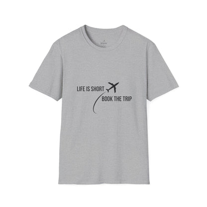"Life is Short. Book the Trip" - Unisex Softstyle T-Shirt
