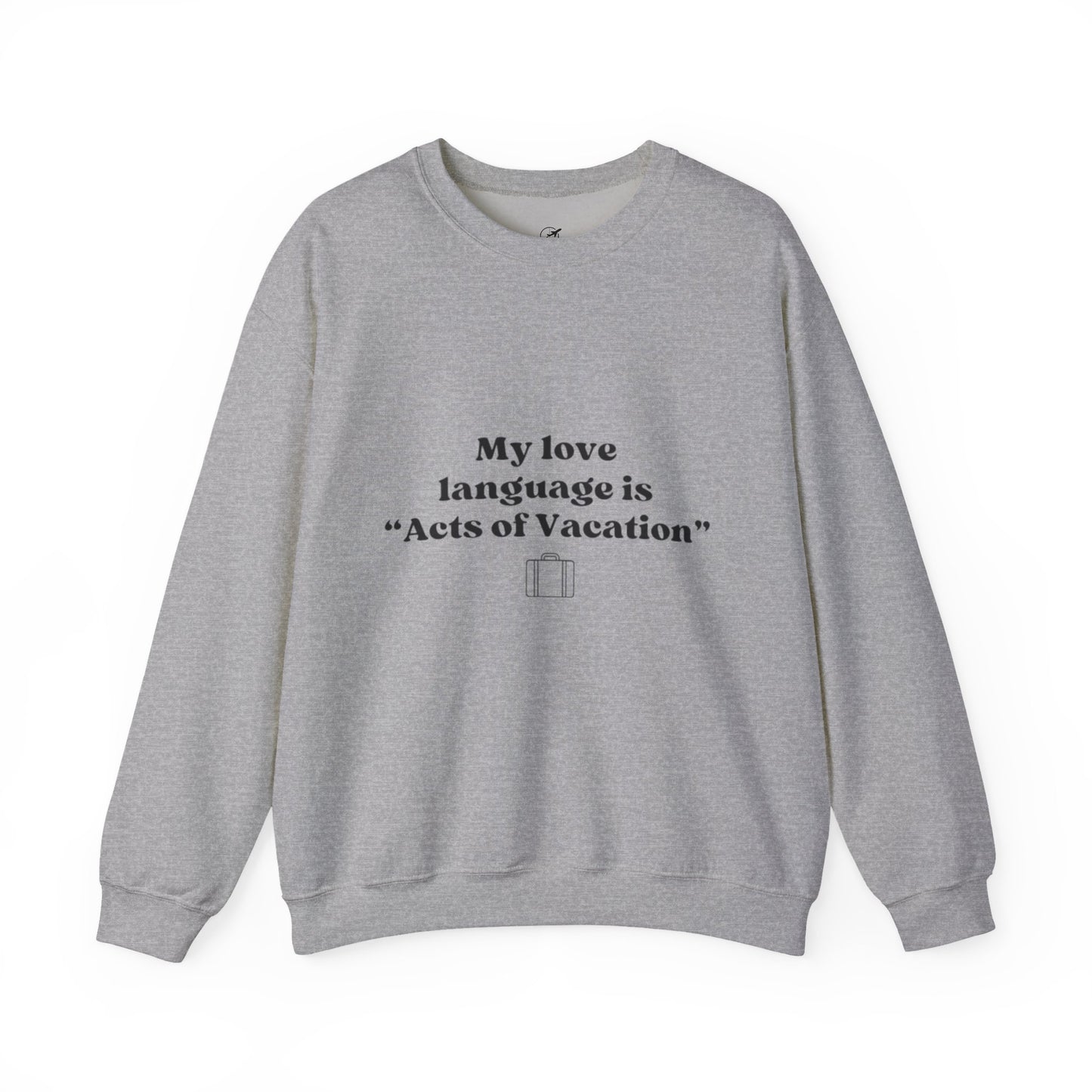 “My love language is ‘Acts of Vacation’” Unisex Heavy Blend™ Crewneck Sweatshirt