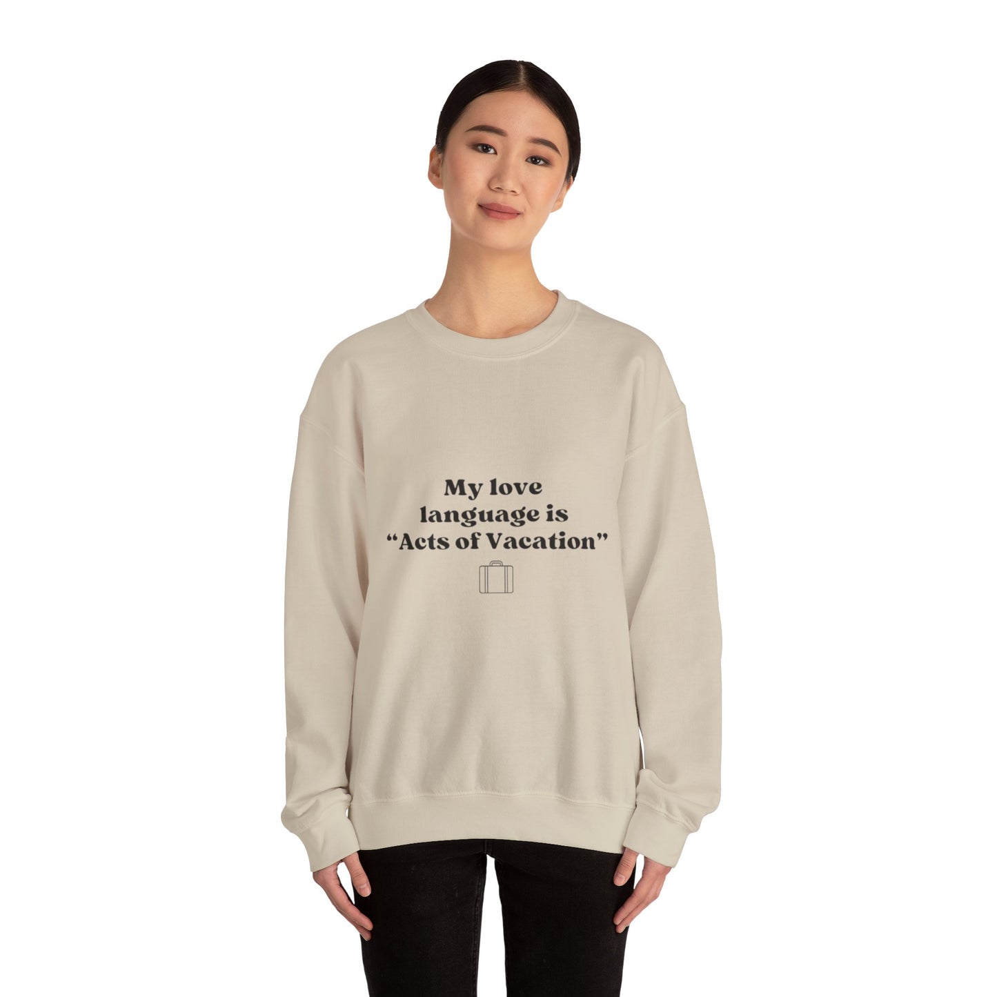 “My love language is ‘Acts of Vacation’” Unisex Heavy Blend™ Crewneck Sweatshirt