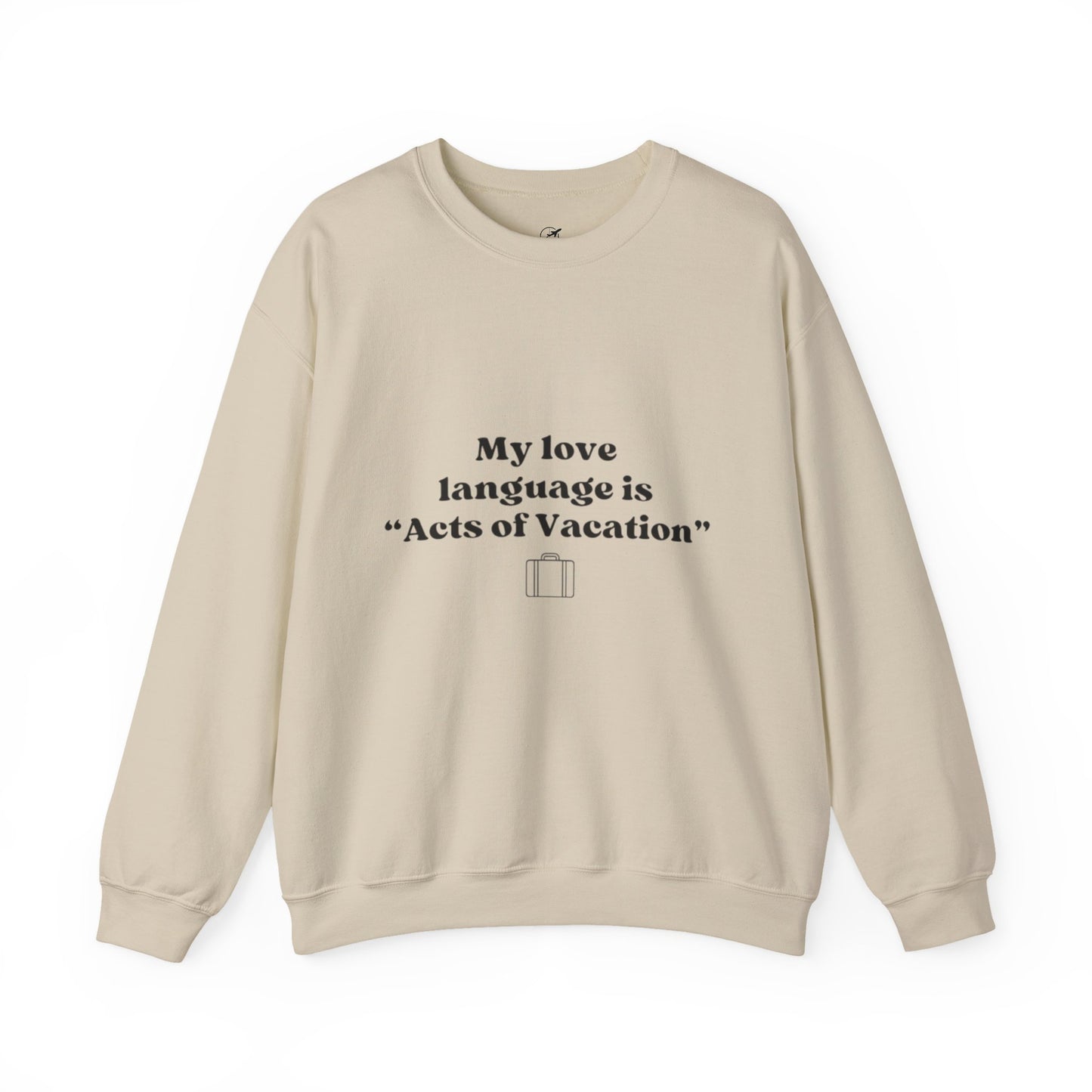 “My love language is ‘Acts of Vacation’” Unisex Heavy Blend™ Crewneck Sweatshirt